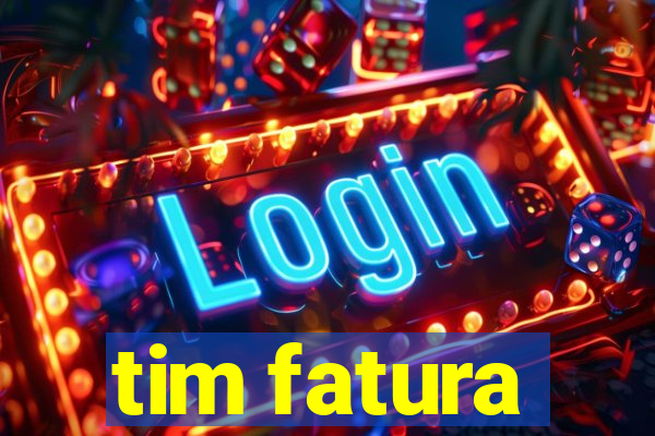 tim fatura